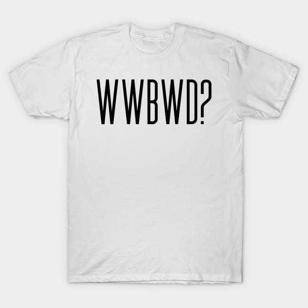 What Would Blair Waldorf Do? WWBWD T-Shirt by Asilynn